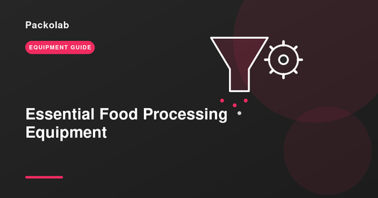 Essential Food Processing Equipment for Small and Growing Food Businesses