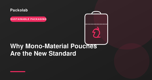 Why Mono-Material Pouches Are Becoming the Standard for Recyclable Packaging
